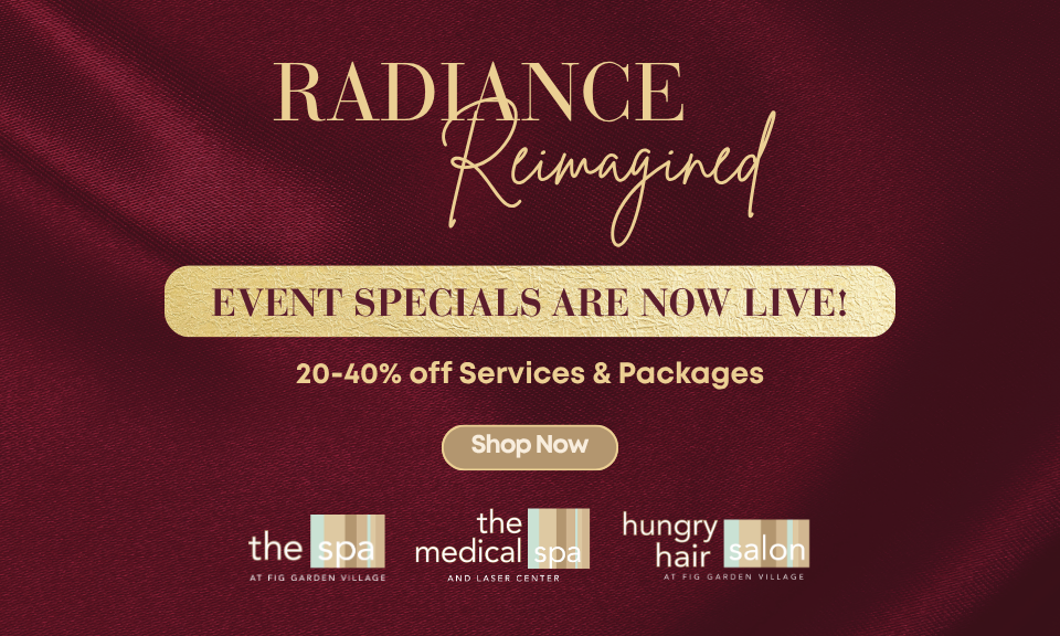 Radiance Reimagined Event Specials are now live featuring 20-40% off services and packages from the spa, medical spa, and hungry hair salon